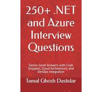 250+ .NET and Azure Interview Questions: Senior-Level Answers with Code Snippets, Cloud Architecture, and DevOps Integration