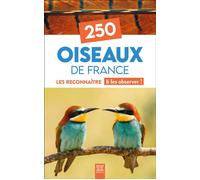 250 oiseaux de France Les reconnaître & les observer - Collectif - Suzac - broché - Guide
