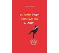 250 pensées tordues d'un homme bien au départ