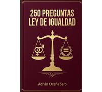 250 Preguntas Test Ley Orgánica 3/2007, de 22 de marzo, para la igualdad efectiva de mujeres y hombres