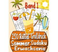 250 Rätsel Großdruck Sommer Sudoku Erwachsene Band 1: Leicht, Mittel, Schwer , Sehr schwer, Extrem mit allen Lösungen