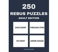 250 Rebus Puzzles for Adults: A Collection of Word Picture Brain Teasers and Lateral Thinking Logic Games