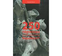 250 réponses à vos questions sur Napoléon Ier