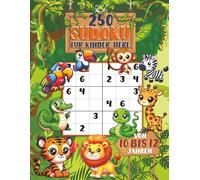 250 Sudoku für Kinder Tiere von 10 bis 12 Jahren: Leicht bis Mittel, Rätselspaß für kluge Köpfe mit Lösungen