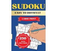250+ Sudoku Puzzles for Adults and Seniors | Large Print | From Easy to Hard, with Solutions: Mind-Relaxing Puzzle Book - Ideal for fun and mental stimulation. Various Difficulty Levels - Puzzles