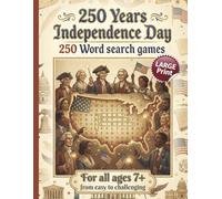 250 Years Independance Day: 250 Word earch Games: LARGE PRINT | For all ages 7+ | from easy to chanllenging | For Kids, Adults &Seniors | Learn about ... & Patriotic Fun & Stress Relief | 8.5x11 inch