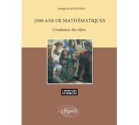 2500 ans de mathématiques : L'évolution des idées
