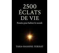 2500 ECLATS DE VIE: Pensées pour habiter le monde