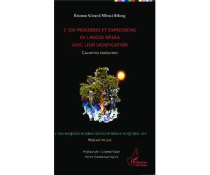 2500 proverbes et expressions en langue bàsàa avec leur signification Causeries nocturnes - Etienne Gérard Mboui Bilong - L'harmattan - broché - Méthode de langue