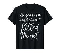 25e Anniversaire 25 Ans et Elle n'a Pas Encore tué Moi T-Shirt Graphique avec Valeur
