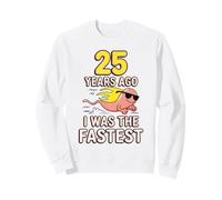 25e Anniversaire drôle, il y a 25 Ans, j'étais la Blague la Plus Rapide Sweatshirt