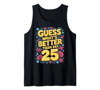 25e Anniversaire What's Better Than 24 It's 25 Years Old Débardeur
