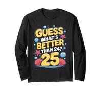 25e Anniversaire What's Better Than 24 It's 25 Years Old Manche Longue
