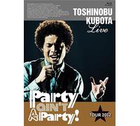 25th Anniversary Toshinobu Kubota Concert Tour 2012 "Party Ain't A Party!"(Blu-Ray Disc)