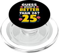 25th Birthday What's Better Than 24 It's 25 Years Old PopSockets PopGrip pour MagSafe