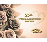 25th Wedding Anniversary Guest Book: Wish Book for messages from guests to wedding anniversary celebrants after 25 years together