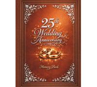 25th Wedding Anniversary Memory Book: Lovely Guest Book for collecting messages from anniversary guests to jubilarians, nice keepsake of Silver Jubilee