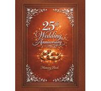 25th Wedding Anniversary Memory Book: Lovely Guest Book for collecting messages from anniversary guests to jubilarians, nice keepsake of Silver Jubilee