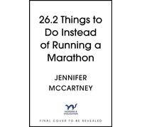 26.2 Things to Do Instead of Running a Marathon Inspirational ways to have fun and protect your knees - Jennifer McCartney - Hodder & Stoughton - ebook (ePub) - Livre