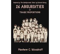 26 Absurdities of Tragic Proportions: 5 Year Anniversary Edition