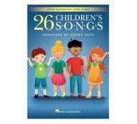 26 Children's Songs Arranged For Upper Elementary Level Piano By Denes Agay