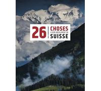 26 choses a voir absolument en Suisse - Denis Kormann - Helvetiq - broché - Guide