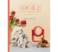 26 créations à réaliser en argile naturelle autodurcissante Projets sans cuisson en utilisant le façonnage à la plaque - Antoinette Chatelain - Merci Les Livres - broché - Guide