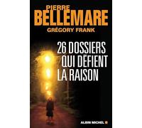 26 dossiers qui défient la raison