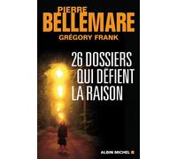 26 dossiers qui défient la raison