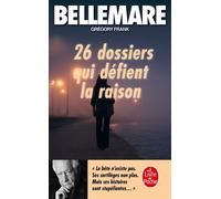 26 dossiers qui défient la raison - Pierre Bellemare - Lgf - Poche - Essai