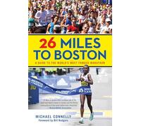 26 Miles to Boston – A Guide to the World's Most Famous Marathon
