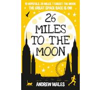 26 Miles to the Moon: The Great Space Race Is On!