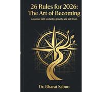 26 Rules for 2026 : The Art of Becoming: A quieter path to clarity, growth, and self-trust.