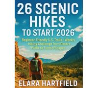 26 Scenic Hikes To Start 2026: Beginner-Friendly U.S. Trails - Weekly Hiking Challenge from Desert Paths to Forest Escapes