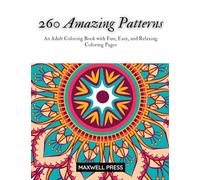 260 Amazing Patterns An Adult Coloring Book with Fun, Easy, and Relaxing Coloring Pages