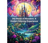 260 World of Wonders: A Global Coloring Experience: Beautiful Scenes from Around the World for Creative Exploration
