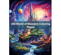 260 World of Wonders Coloring Pages: A Global Journey of Landmarks, Wildlife, and Magical Places to Color