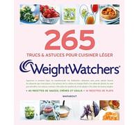 265 secrets de cuisine WeightWatchers: Les trucs & astuces pour cuisiner léger