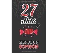 27 Años Siendo Un Bombón: Regalo Para Chica O Chico Por 27 Cumpleaños Regalo Original Y Divertido Para Joven Adolescente De 27 Años Cuaderno De Notas De Líneas ( Hombre Y Mujer )