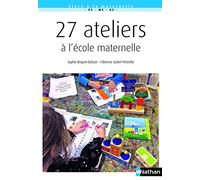 27 ateliers à l'école maternelle Edition 2018 - Sophie Briquet-Duhazé - nathan - broché - Guide