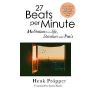 27 Beats Per Minute Meditations on Life, Literature and Paris - Henk Pröpper - Mountain Leopard Press - ebook (ePub) - Livre