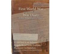 27 DIVISION 81 Infantry Brigade Royal Scots Lothian Regiment 1st Battalion 12 October 1914 31 October 1915 First World War War Diary WO9522641 - Naval amp Naval amp Military PressNaval amp Military Pr
