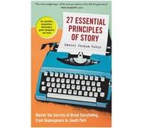 27 Essential Principles of Story by Daniel Joshua Rubin Daniel Joshua Rubin (Auteur)