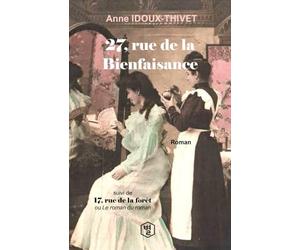 27, rue de la Bienfaisance: suivi de 17, rue de la forêt ou Le roman du roman