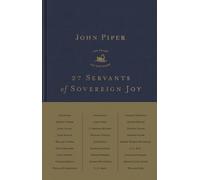 27 Servants of Sovereign Joy: Faithful, Flawed, and Fruitful