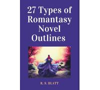 27 Types of Romantasy Novel Outlines: Sample Outlines to Craft the Most Powerful Romantasy Story Types
