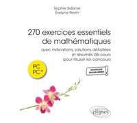 270 exercices essentiels de mathématiques: avec indications, solutions détaillées et résumés de cours pour réussir les concours en PC et PC*