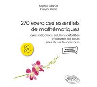 270 exercices essentiels de mathématiques Avec indications, solutions détaillées et résumés de cours pour réussir les concours en PC et PC* - Evelyne Perrin - Ellipses - broché - Scolaire / Univ