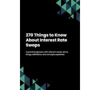 270 Things to Know About Interest Rate Swaps