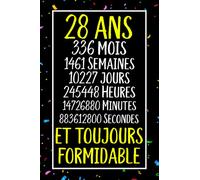 28 ans et toujours formidable: Joyeux Anniversaire 28 ans , Idée Cadeau Personnalisé pour Homme et Femme, Fille, Garçon, Soeur, Frére...carnet de notes joyeux anniversaire humour , 110 pages